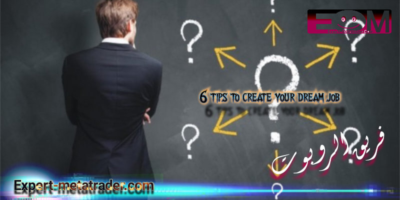 6 tips to create your dream job